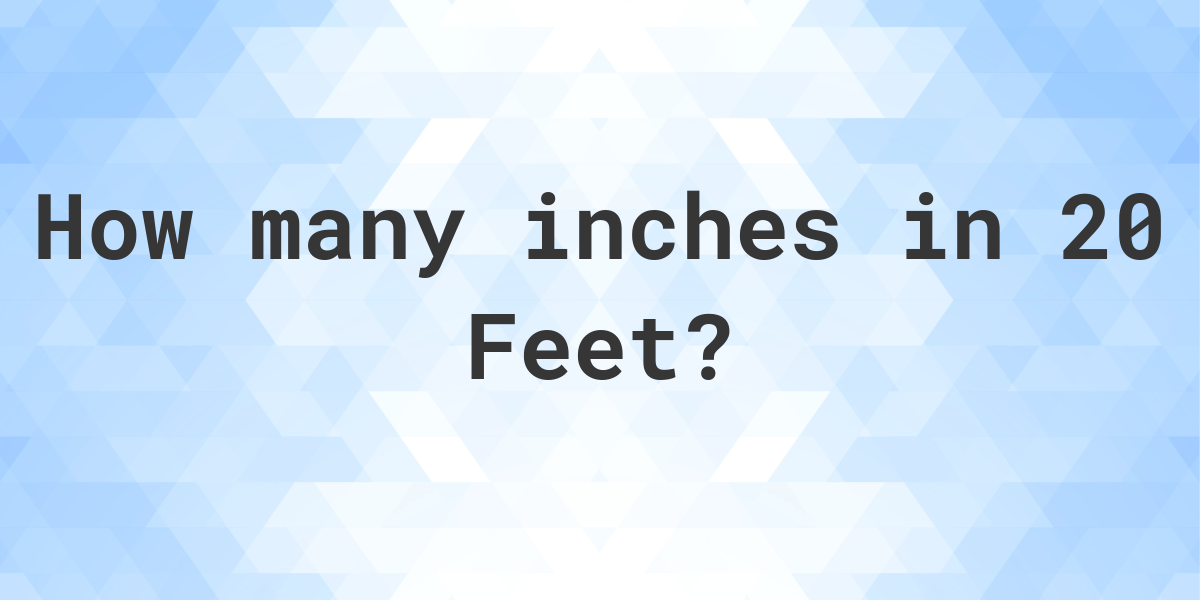 20 Feet In Inches Calculatio   Generated Og 