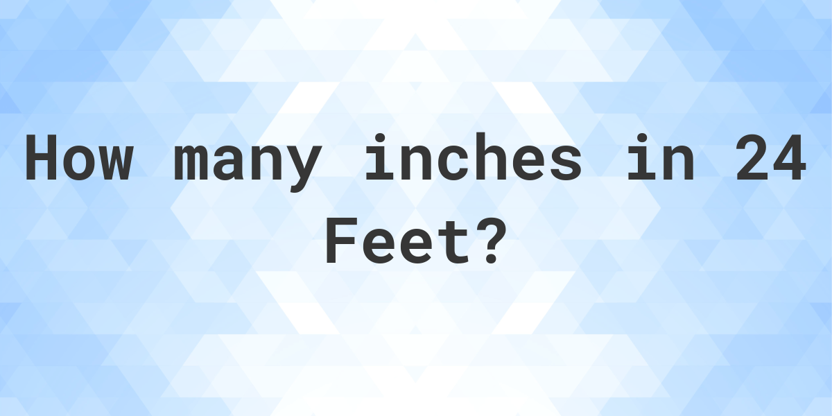 24-feet-in-inches-calculatio