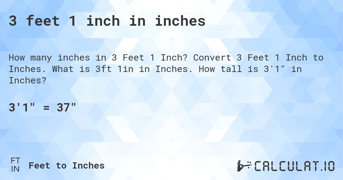 3 feet 1 inch in inches. Convert 3 Feet 1 Inch to Inches. What is 3ft 1in in Inches. How tall is 3'1 in Inches?