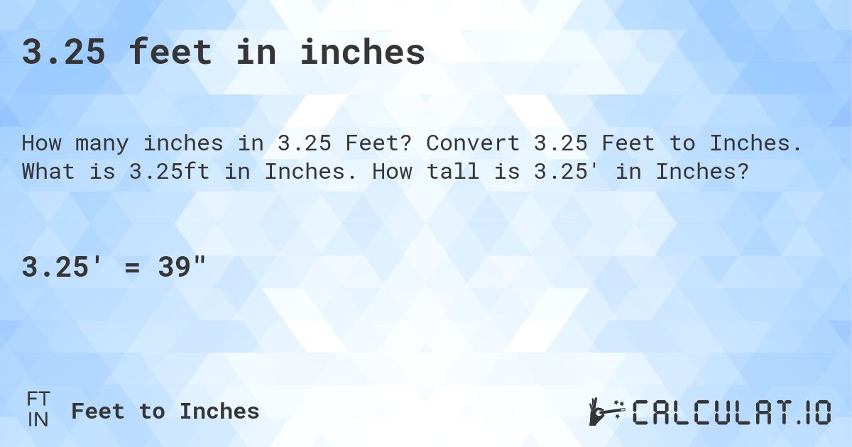 3.25 feet in inches. Convert 3.25 Feet to Inches. What is 3.25ft in Inches. How tall is 3.25' in Inches?