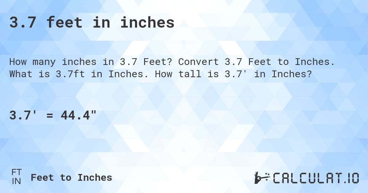 3.7 feet in inches. Convert 3.7 Feet to Inches. What is 3.7ft in Inches. How tall is 3.7' in Inches?