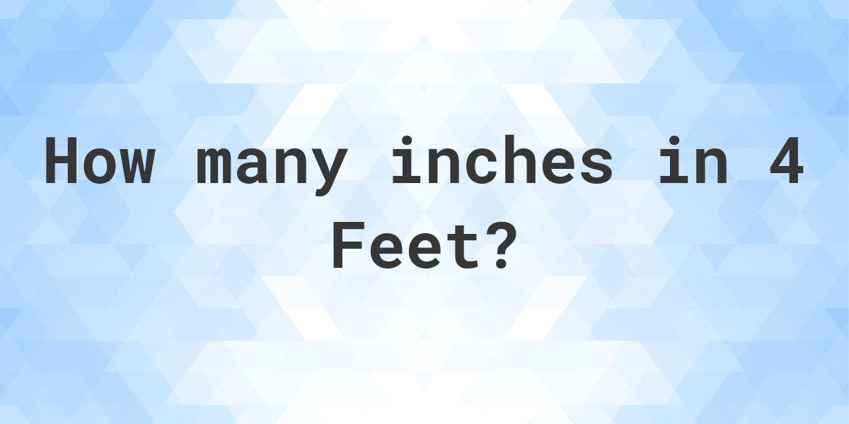 How To Convert 4 Feet To Inches