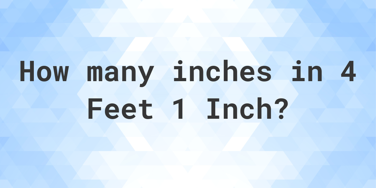 4-feet-1-inch-in-inches-calculatio