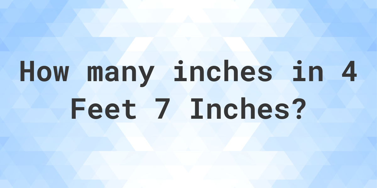 4-feet-7-inches-in-inches-calculatio