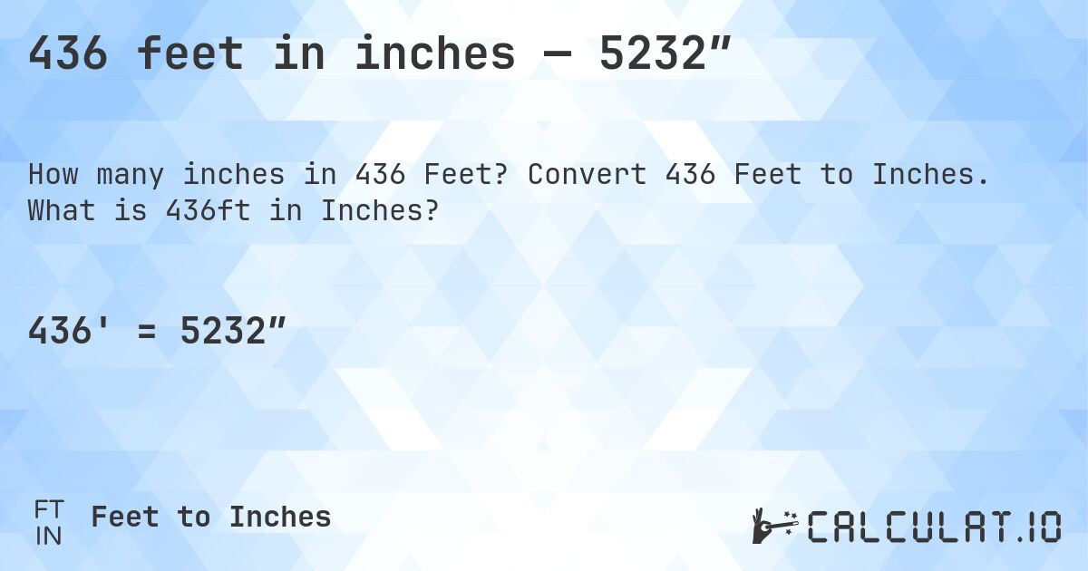 436 feet in inches — 5232″. Convert 436 Feet to Inches. What is 436ft in Inches?