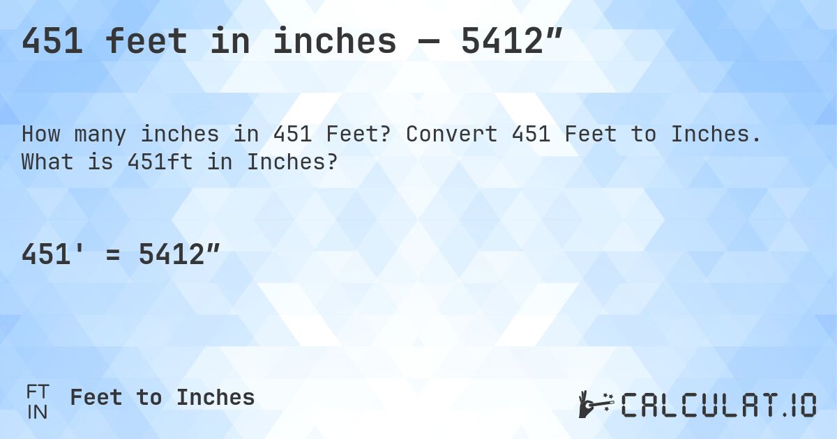 451 feet in inches — 5412″. Convert 451 Feet to Inches. What is 451ft in Inches?