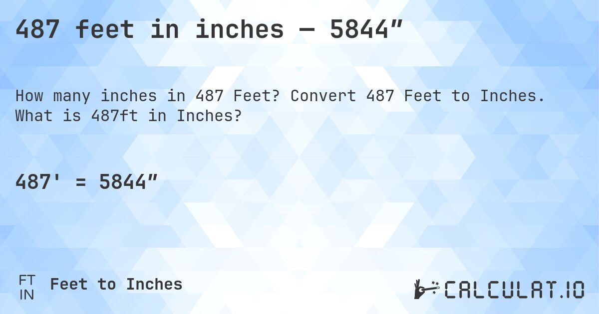 487 feet in inches — 5844″. Convert 487 Feet to Inches. What is 487ft in Inches?