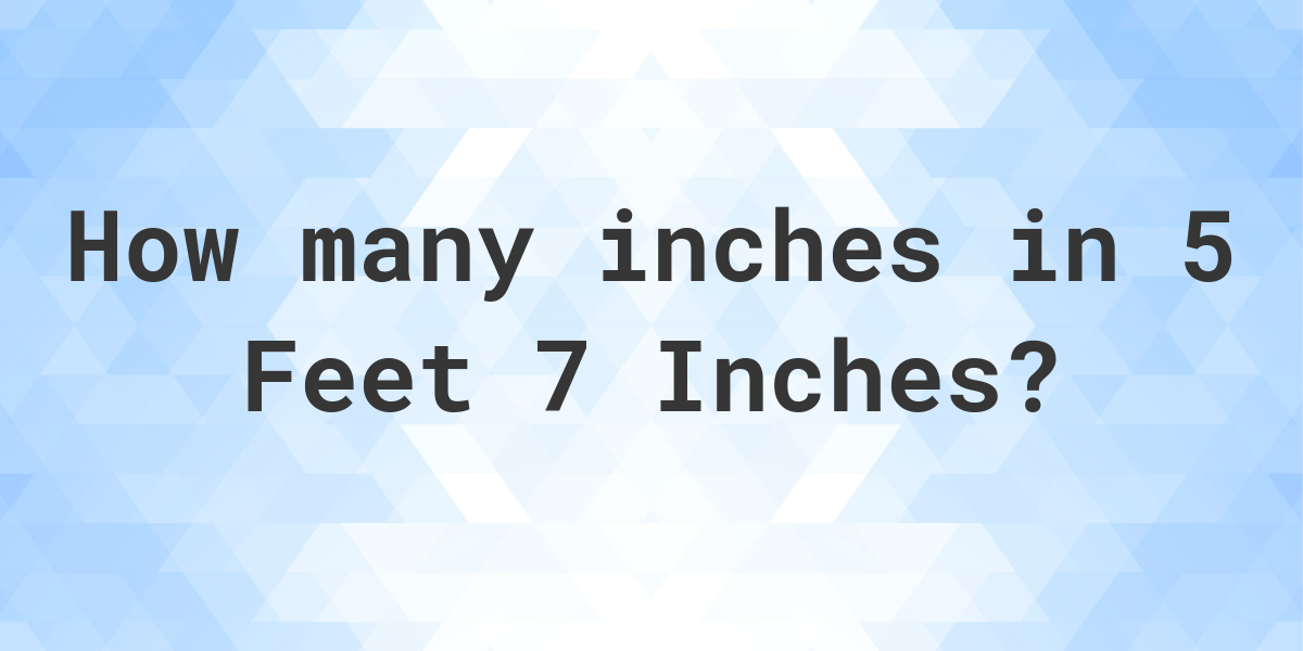 5-feet-7-inches-in-inches-calculatio