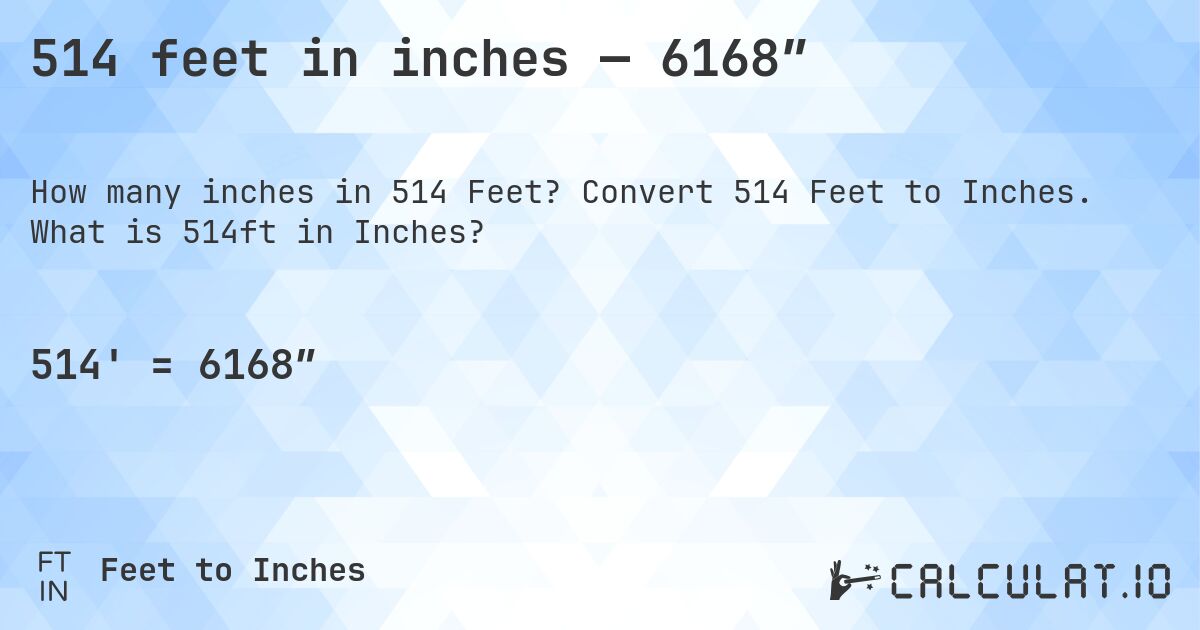 514 feet in inches — 6168″. Convert 514 Feet to Inches. What is 514ft in Inches?