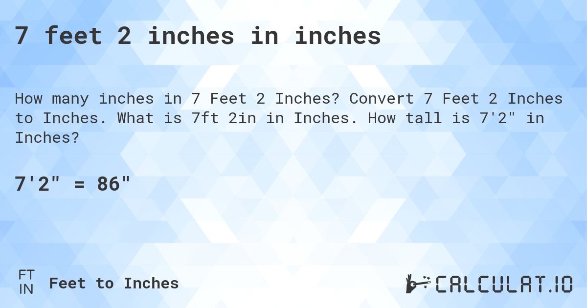 7 feet 2 inches in inches. Convert 7 Feet 2 Inches to Inches. What is 7ft 2in in Inches. How tall is 7'2 in Inches?