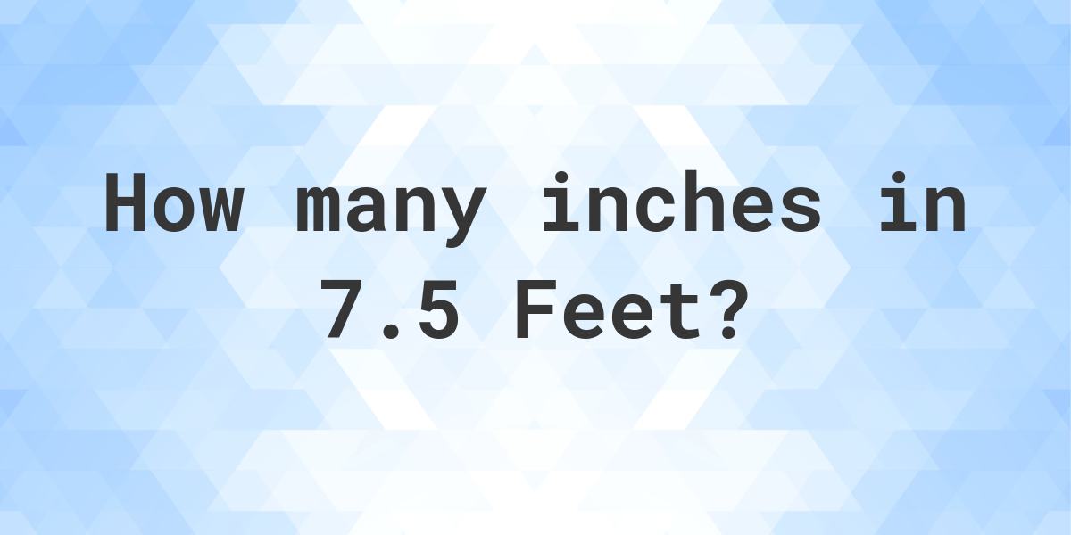 7-5-feet-in-inches-calculatio