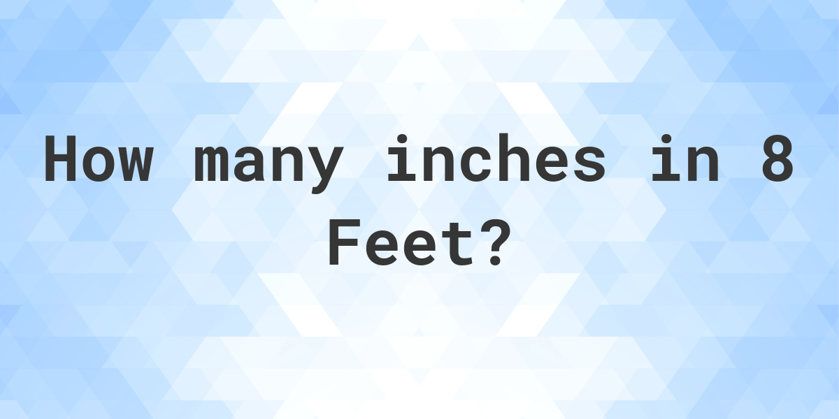 8-feet-in-inches-calculatio