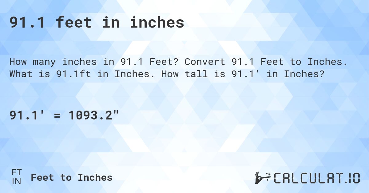 91.1 feet in inches. Convert 91.1 Feet to Inches. What is 91.1ft in Inches. How tall is 91.1' in Inches?