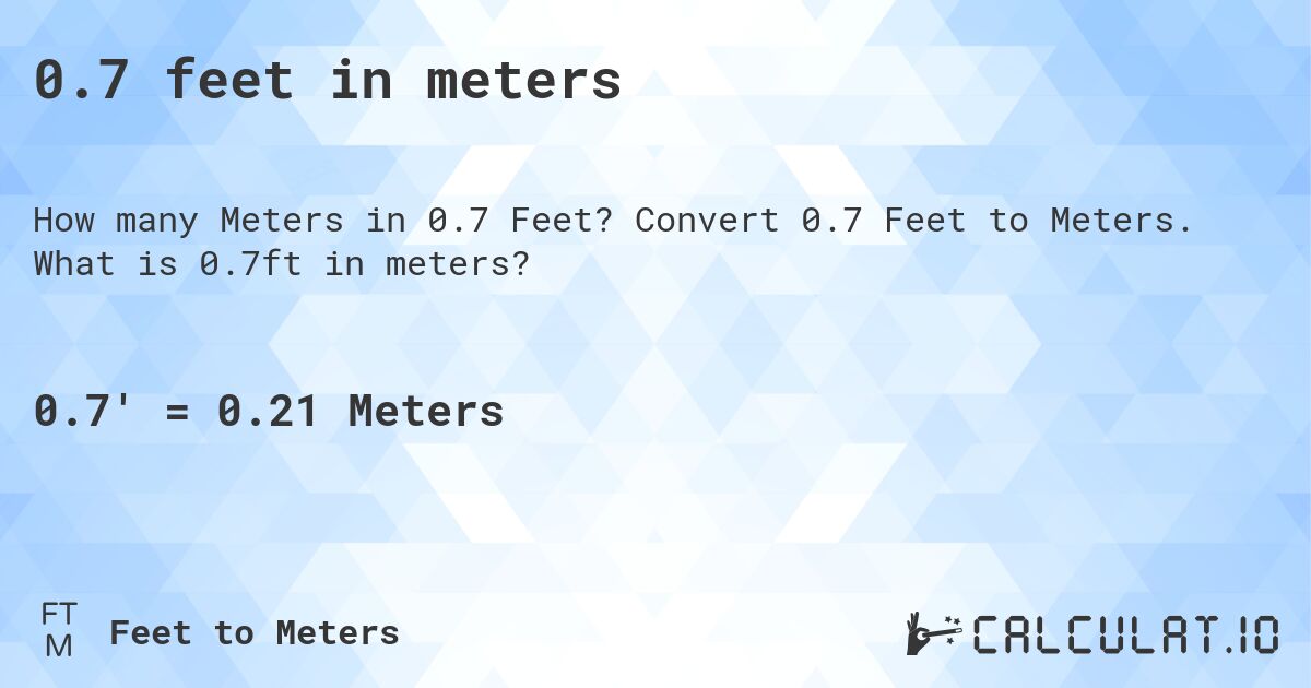 0.7 feet in meters. Convert 0.7 Feet to Meters. What is 0.7ft in meters?