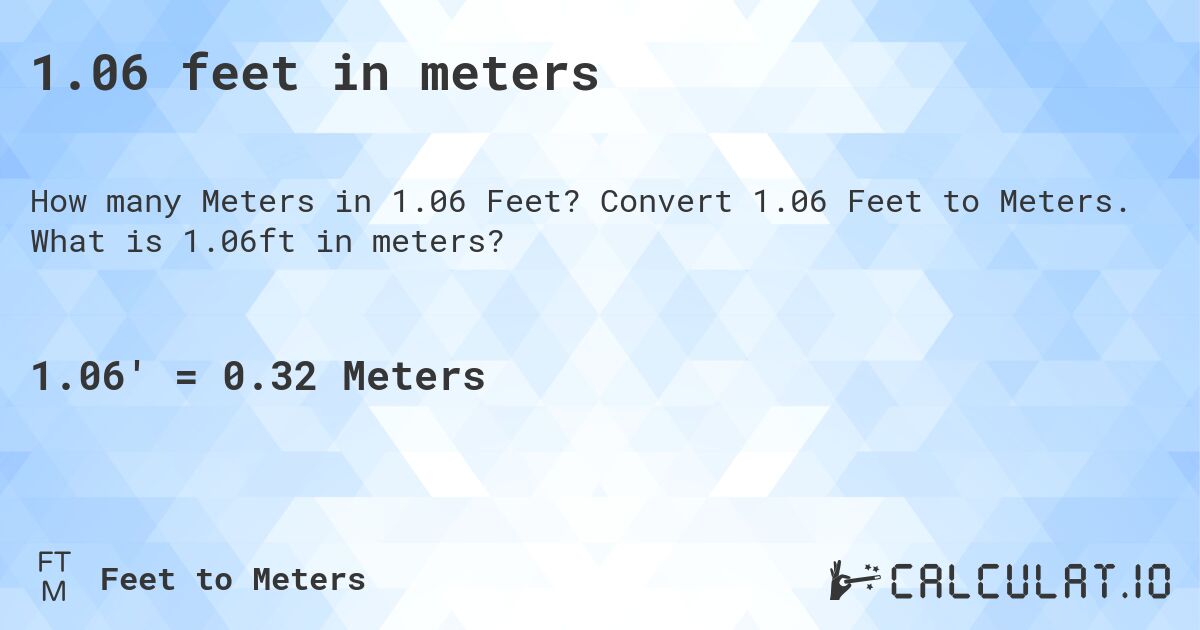 1.06 feet in meters. Convert 1.06 Feet to Meters. What is 1.06ft in meters?