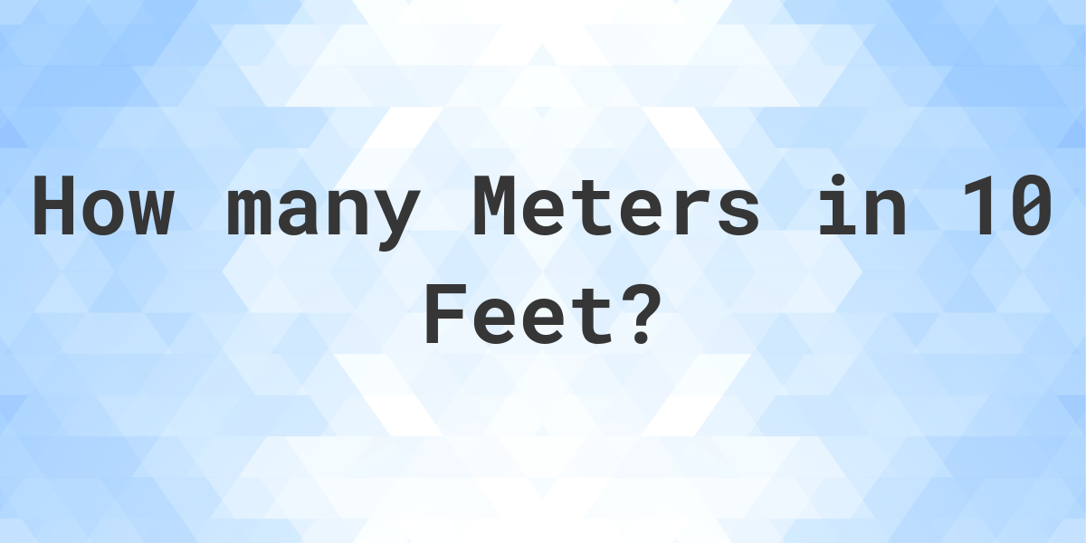 10 Feet In Meters Calculatio