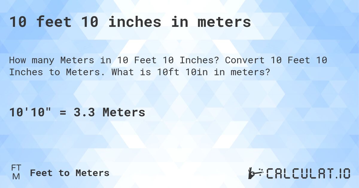10 feet 10 inches in meters. Convert 10 Feet 10 Inches to Meters. What is 10ft 10in in meters?