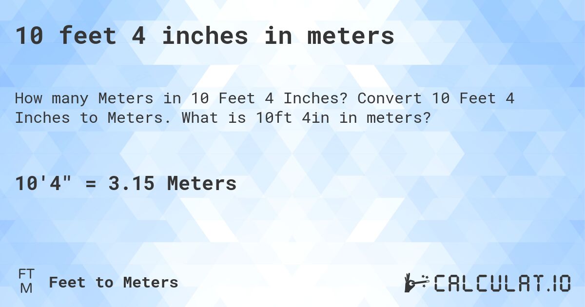 10 feet 4 inches in meters. Convert 10 Feet 4 Inches to Meters. What is 10ft 4in in meters?