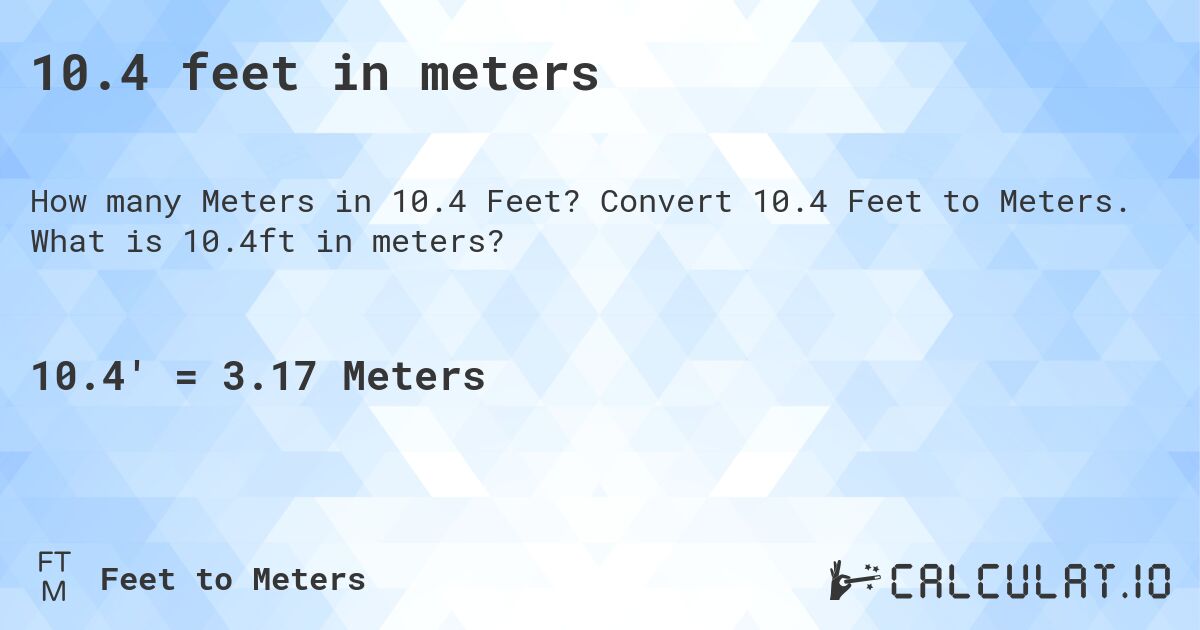 10.4 feet in meters. Convert 10.4 Feet to Meters. What is 10.4ft in meters?