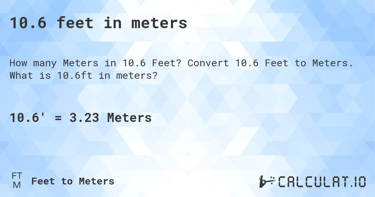 10.6 feet in meters. Convert 10.6 Feet to Meters. What is 10.6ft in meters?