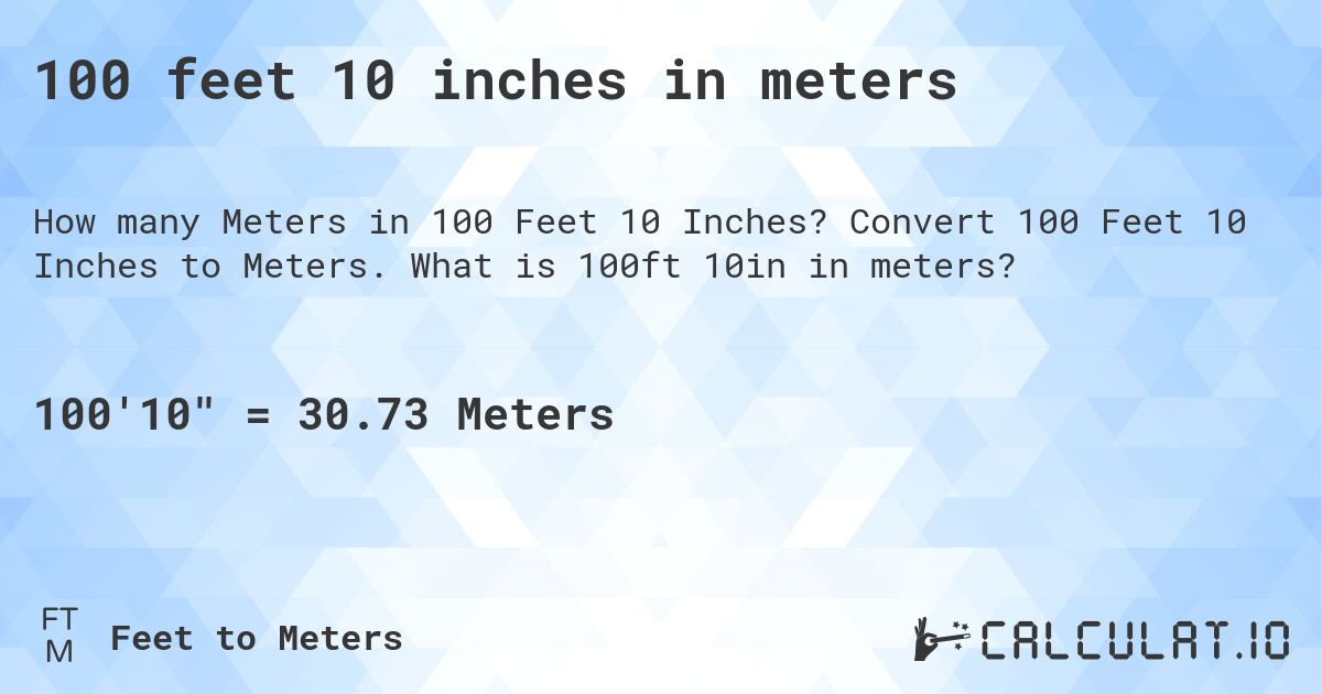 100 feet 10 inches in meters. Convert 100 Feet 10 Inches to Meters. What is 100ft 10in in meters?