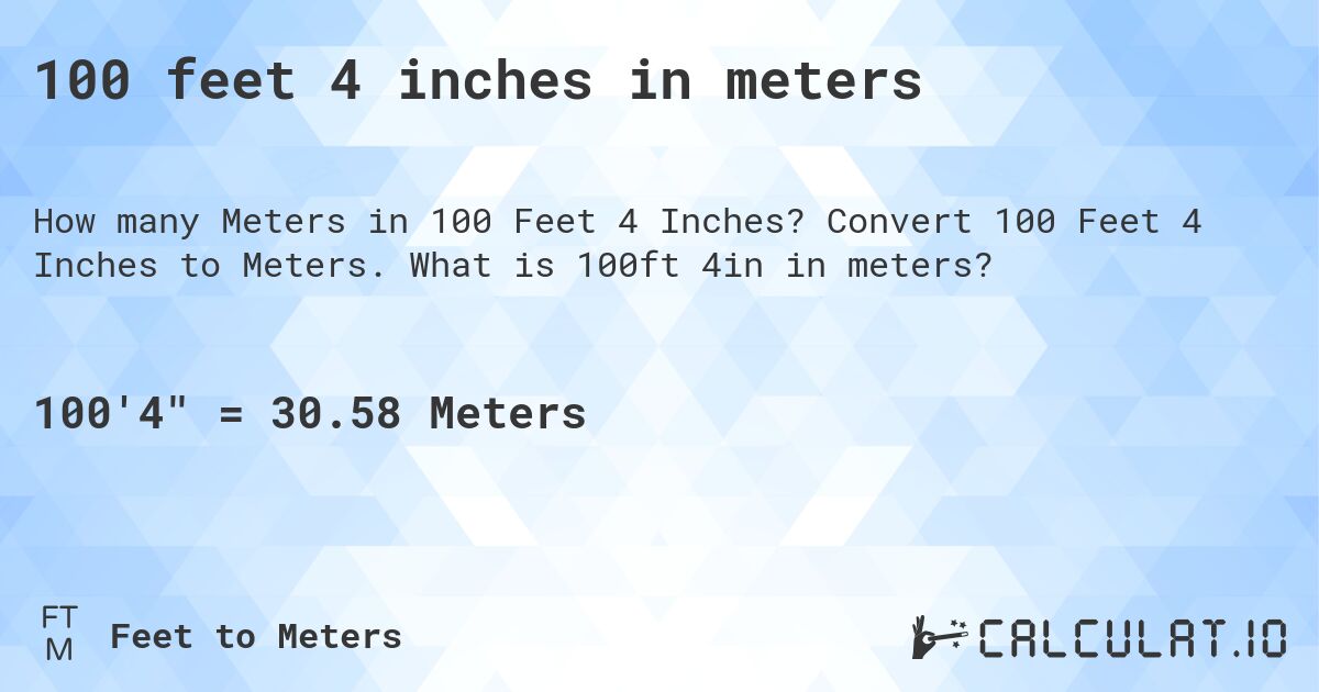 100 feet 4 inches in meters. Convert 100 Feet 4 Inches to Meters. What is 100ft 4in in meters?