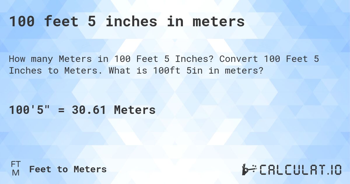 100 feet 5 inches in meters. Convert 100 Feet 5 Inches to Meters. What is 100ft 5in in meters?