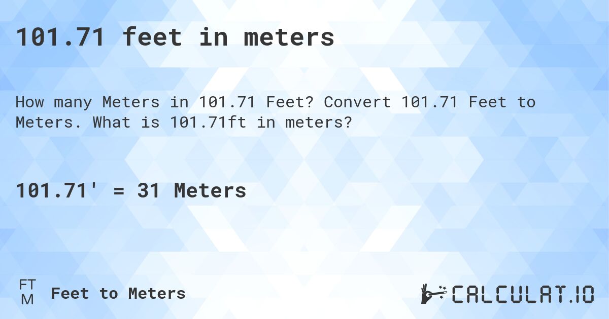 101.71 feet in meters. Convert 101.71 Feet to Meters. What is 101.71ft in meters?