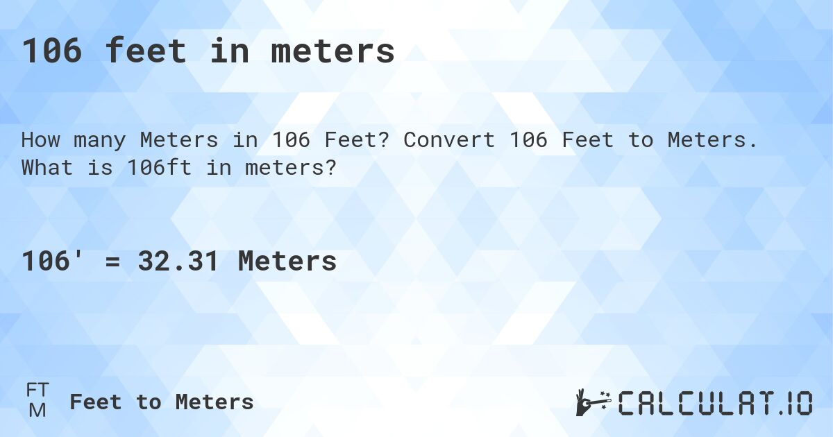 106 feet in meters. Convert 106 Feet to Meters. What is 106ft in meters?