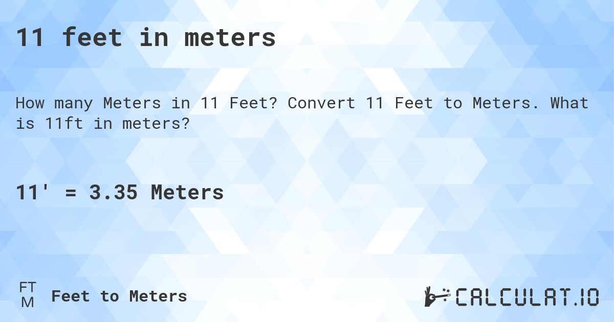 11 feet in meters. Convert 11 Feet to Meters. What is 11ft in meters?