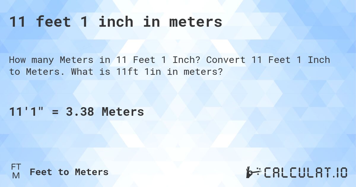 11 feet 1 inch in meters. Convert 11 Feet 1 Inch to Meters. What is 11ft 1in in meters?