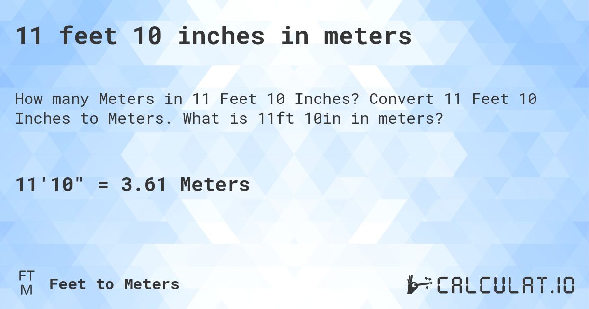 11 feet 10 inches in meters. Convert 11 Feet 10 Inches to Meters. What is 11ft 10in in meters?