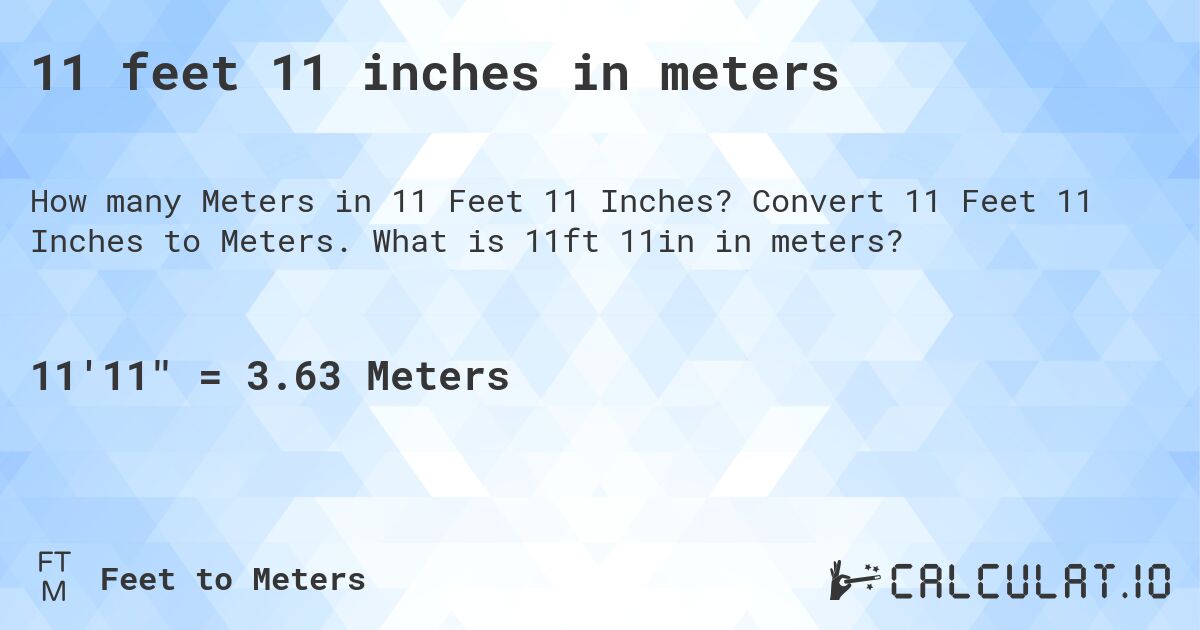 11 feet 11 inches in meters. Convert 11 Feet 11 Inches to Meters. What is 11ft 11in in meters?