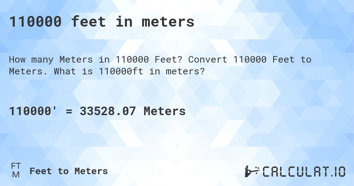 110000 feet in meters. Convert 110000 Feet to Meters. What is 110000ft in meters?