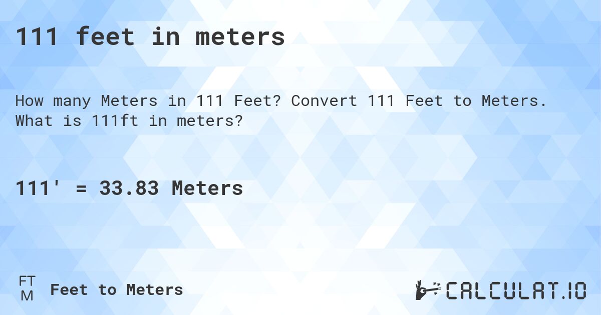 111 feet in meters. Convert 111 Feet to Meters. What is 111ft in meters?