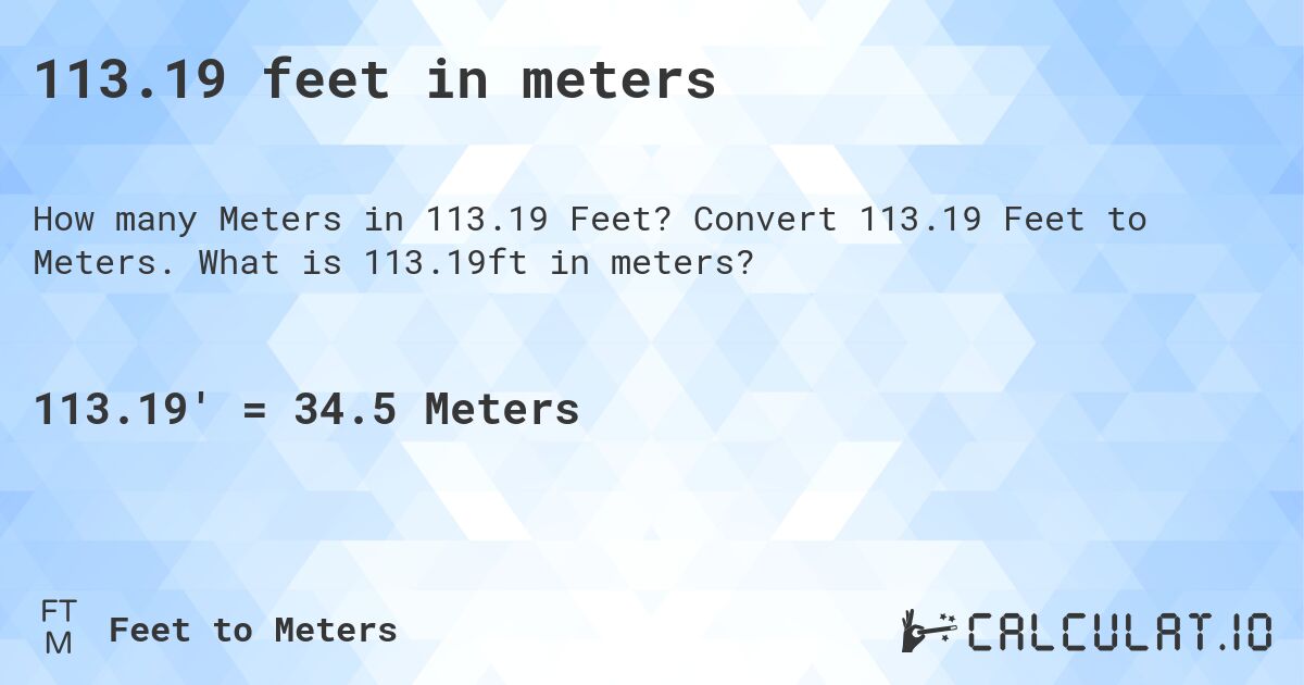113.19 feet in meters. Convert 113.19 Feet to Meters. What is 113.19ft in meters?