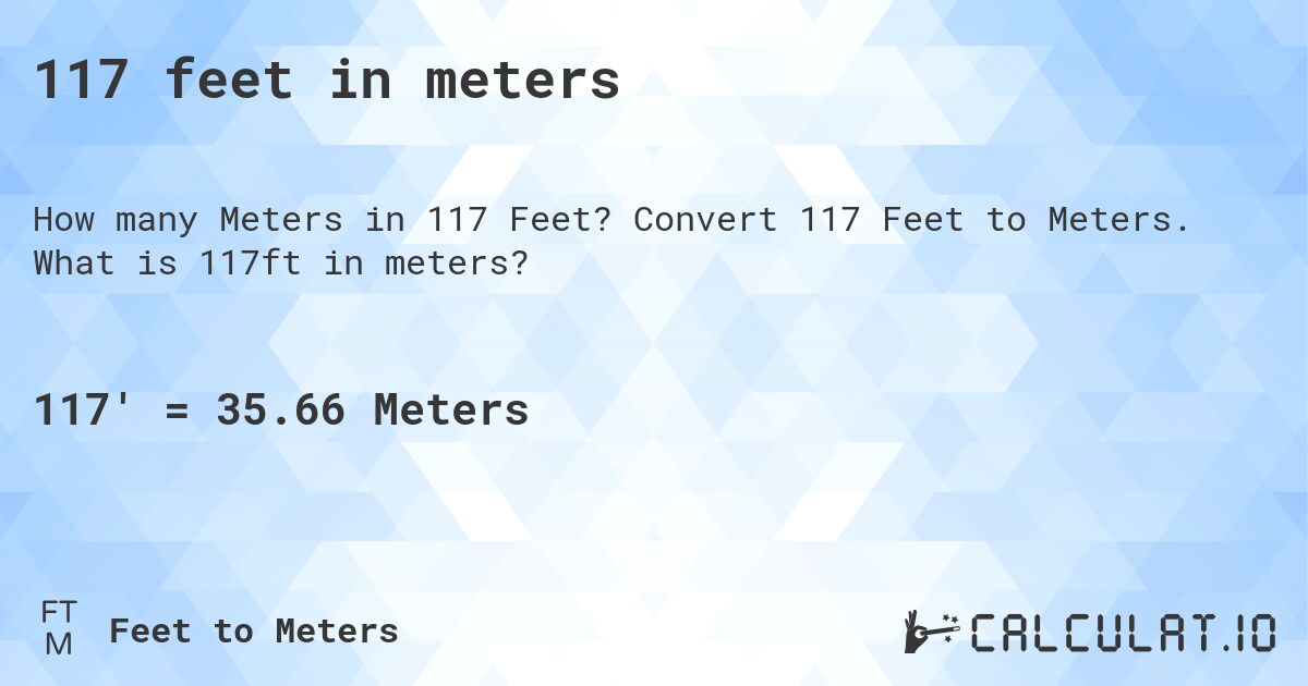 117 feet in meters. Convert 117 Feet to Meters. What is 117ft in meters?