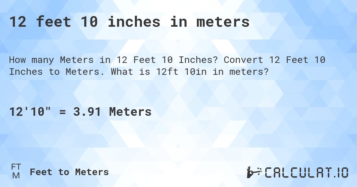 12 feet 10 inches in meters. Convert 12 Feet 10 Inches to Meters. What is 12ft 10in in meters?