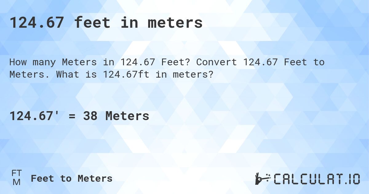 124.67 feet in meters. Convert 124.67 Feet to Meters. What is 124.67ft in meters?