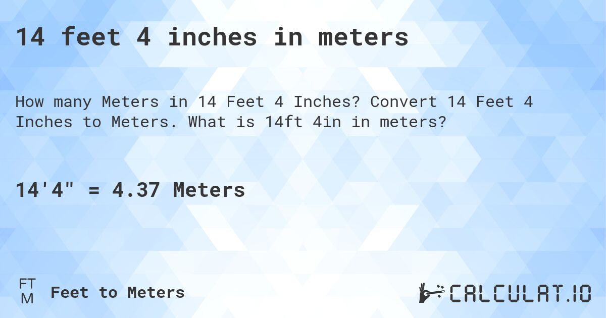 14 feet 4 inches in meters. Convert 14 Feet 4 Inches to Meters. What is 14ft 4in in meters?