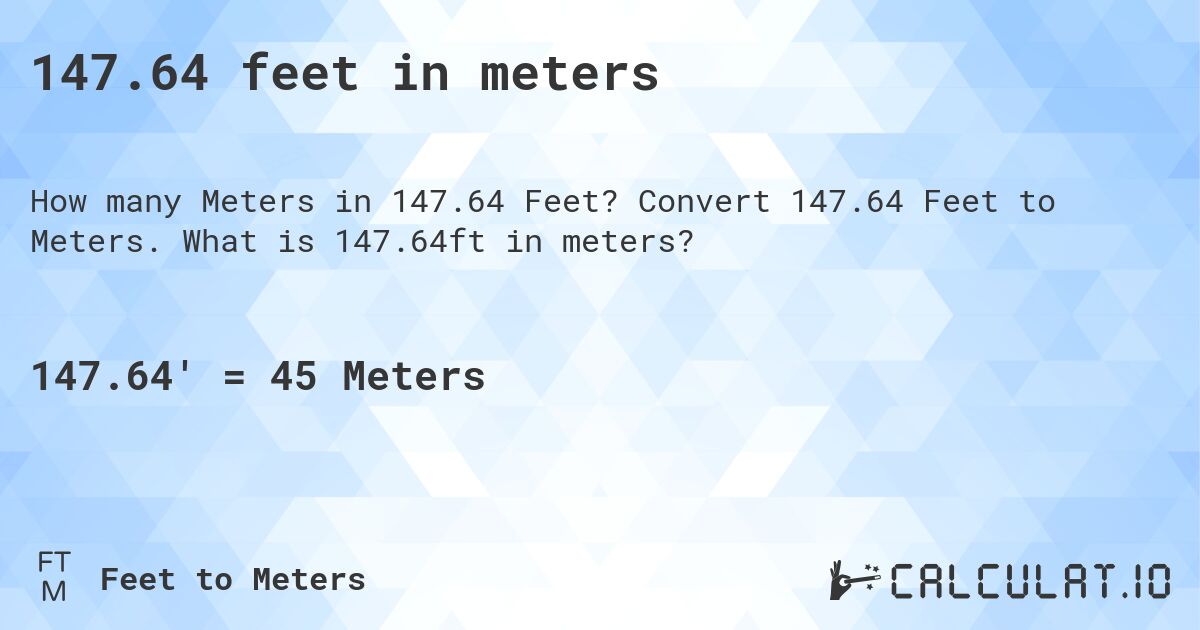 147.64 feet in meters. Convert 147.64 Feet to Meters. What is 147.64ft in meters?