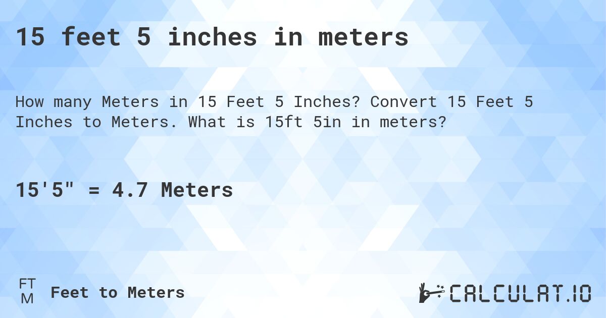 15 feet 5 inches in meters. Convert 15 Feet 5 Inches to Meters. What is 15ft 5in in meters?