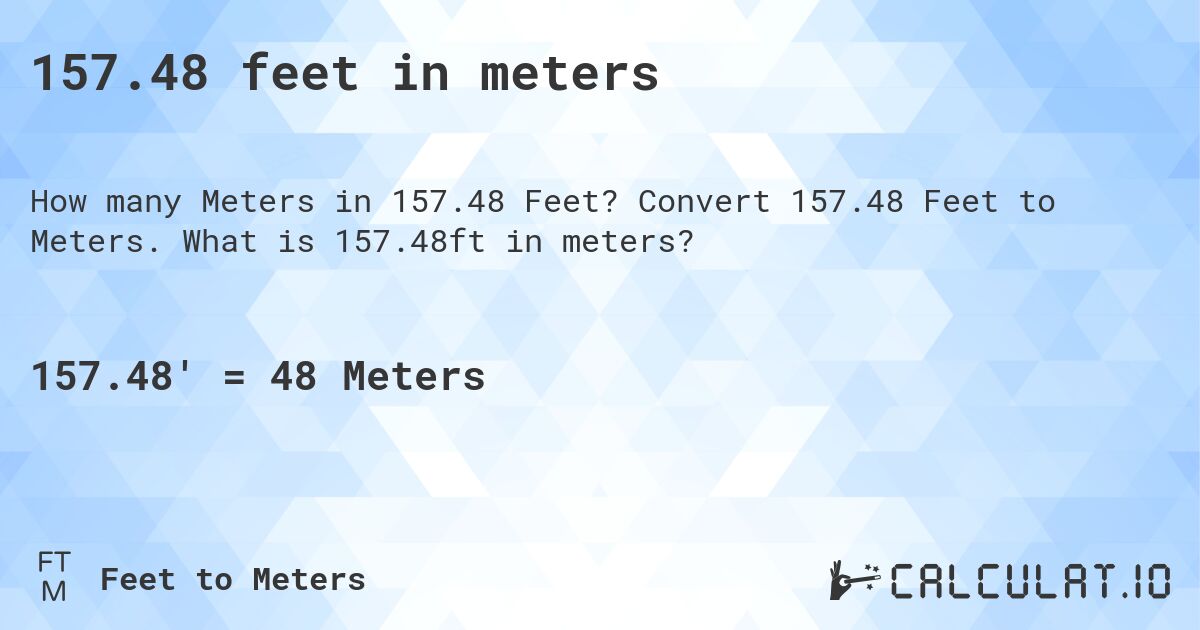 157.48 feet in meters. Convert 157.48 Feet to Meters. What is 157.48ft in meters?