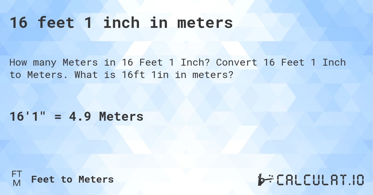 16 feet 1 inch in meters. Convert 16 Feet 1 Inch to Meters. What is 16ft 1in in meters?