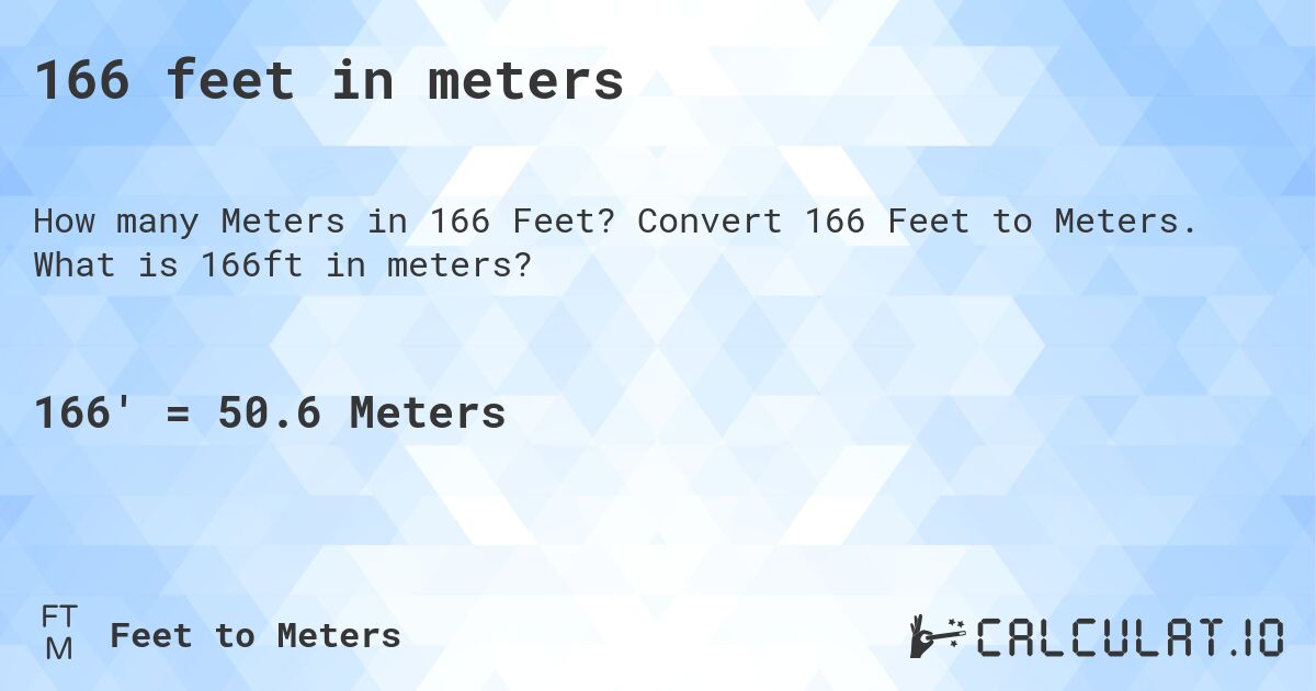 166 feet in meters. Convert 166 Feet to Meters. What is 166ft in meters?