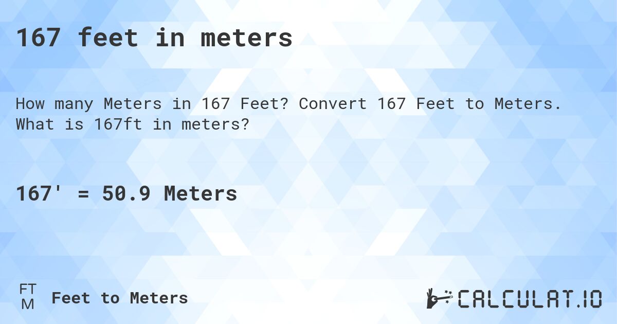 167 feet in meters. Convert 167 Feet to Meters. What is 167ft in meters?