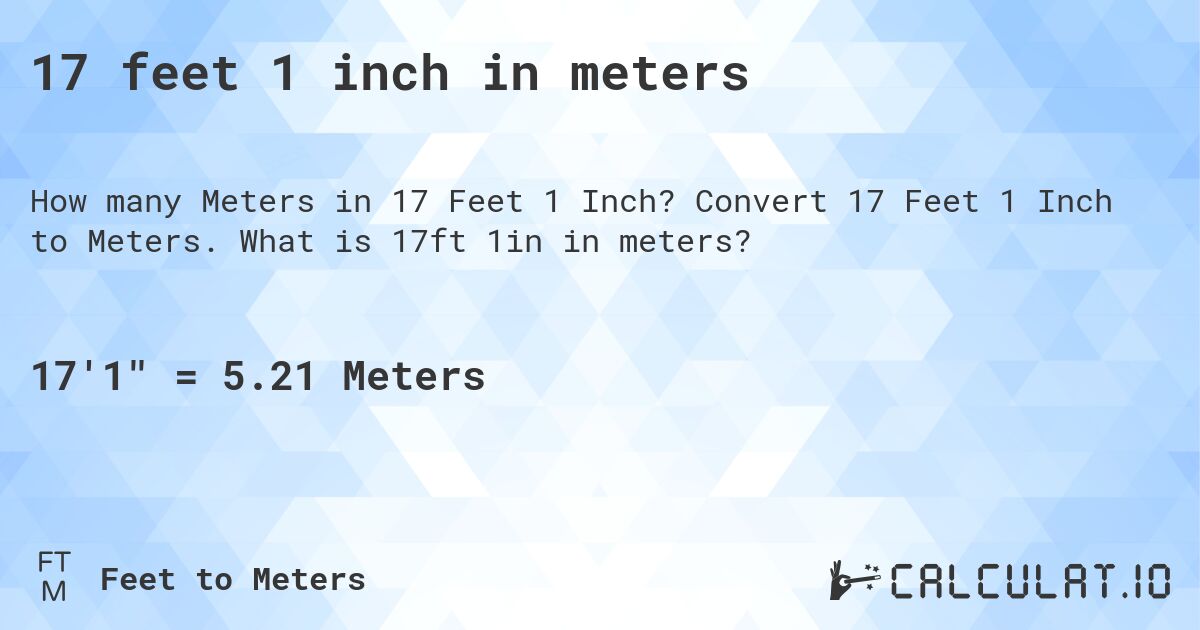 17 feet 1 inch in meters. Convert 17 Feet 1 Inch to Meters. What is 17ft 1in in meters?