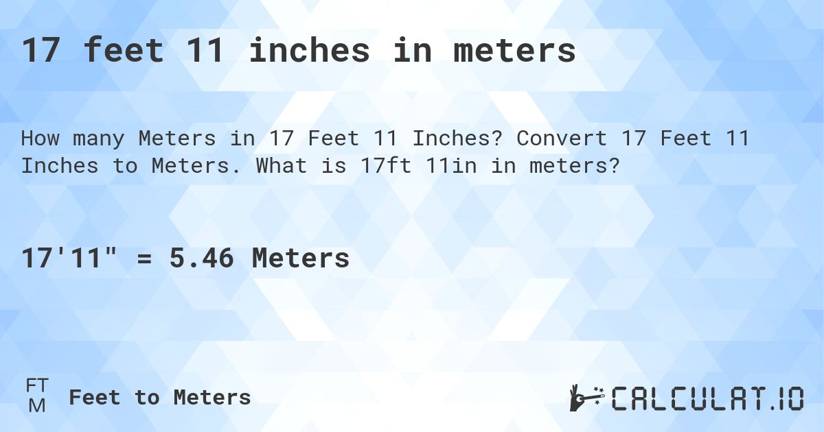 17 feet 11 inches in meters. Convert 17 Feet 11 Inches to Meters. What is 17ft 11in in meters?