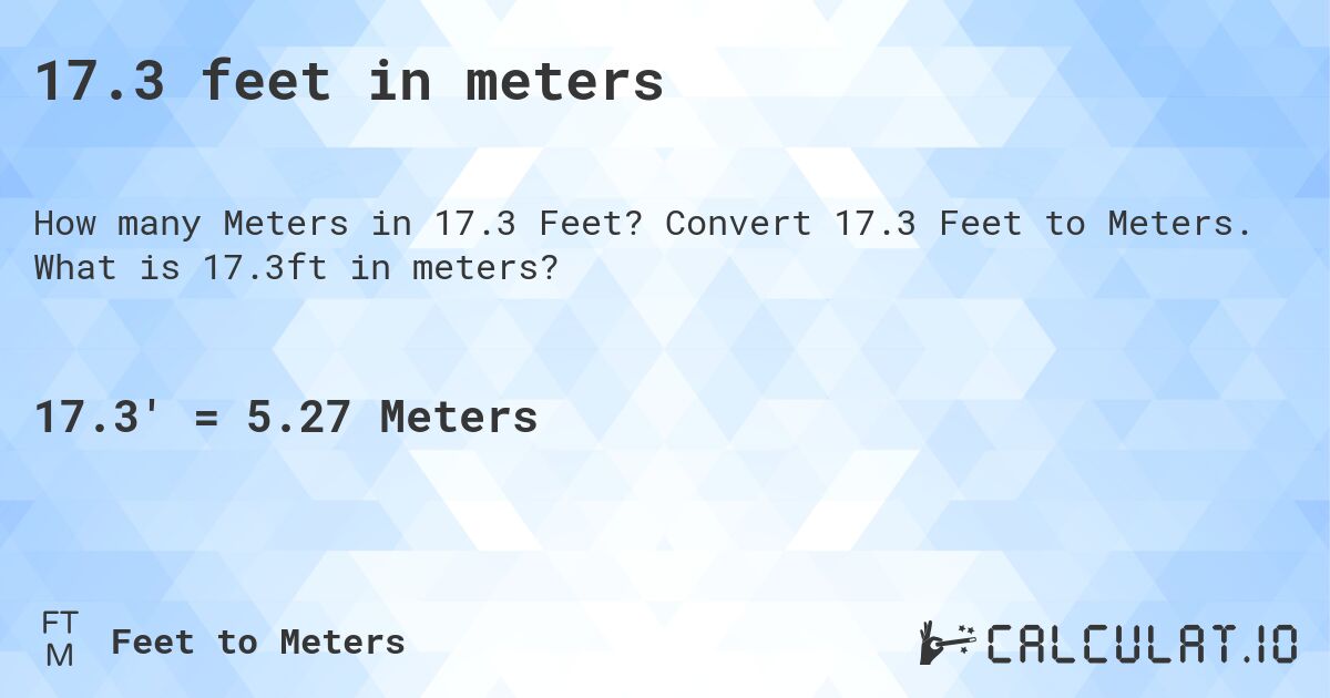 17.3 feet in meters. Convert 17.3 Feet to Meters. What is 17.3ft in meters?