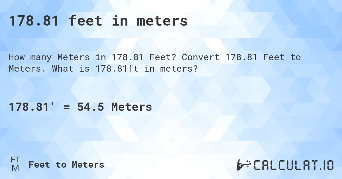 178.81 feet in meters. Convert 178.81 Feet to Meters. What is 178.81ft in meters?